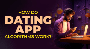 How Do Dating App Algorithms Work