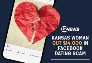 Kansas Woman, Scammed By A Man, Out $14,000 In Dating Scam